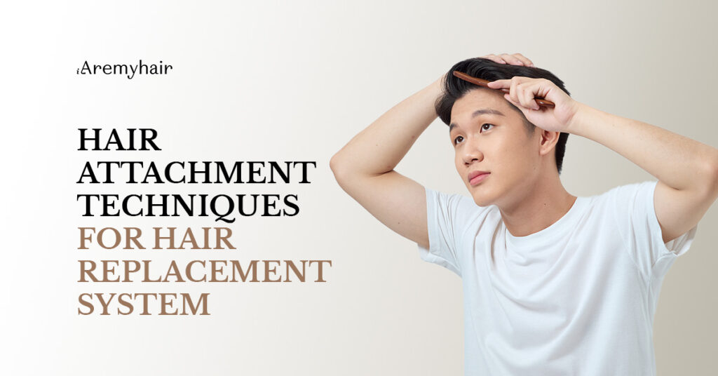 Hair Attachment Techniques for Hair Replacement System Image - Blog Aremyhair Singapore