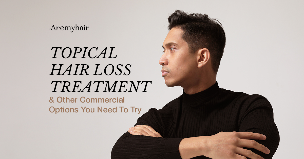 ARMH_Topical Hair Loss Treatment & Other Commercial Options You Need To Try_main